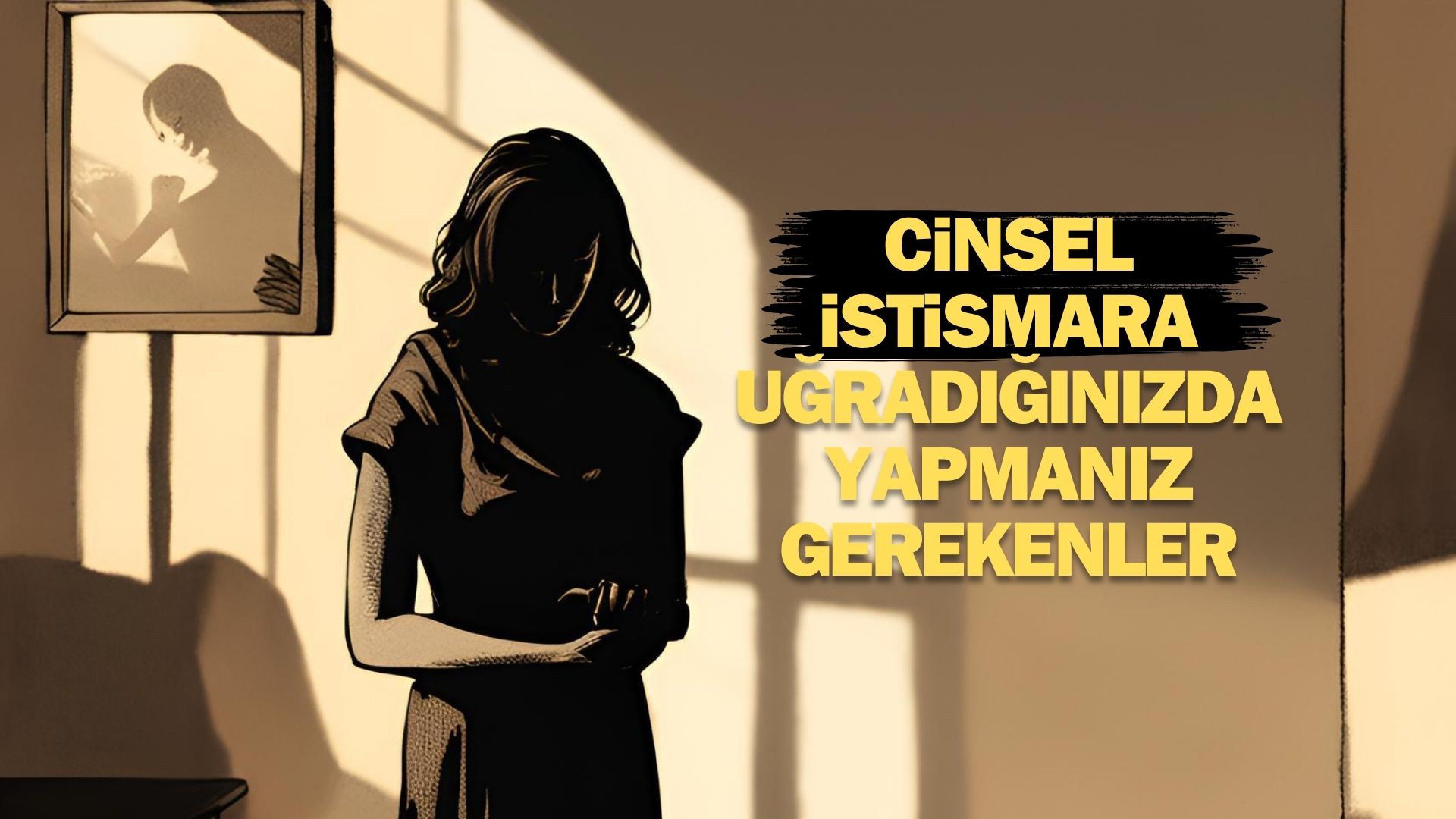 Cinsel istismara uğruyorum: Ne yapmalıyım?