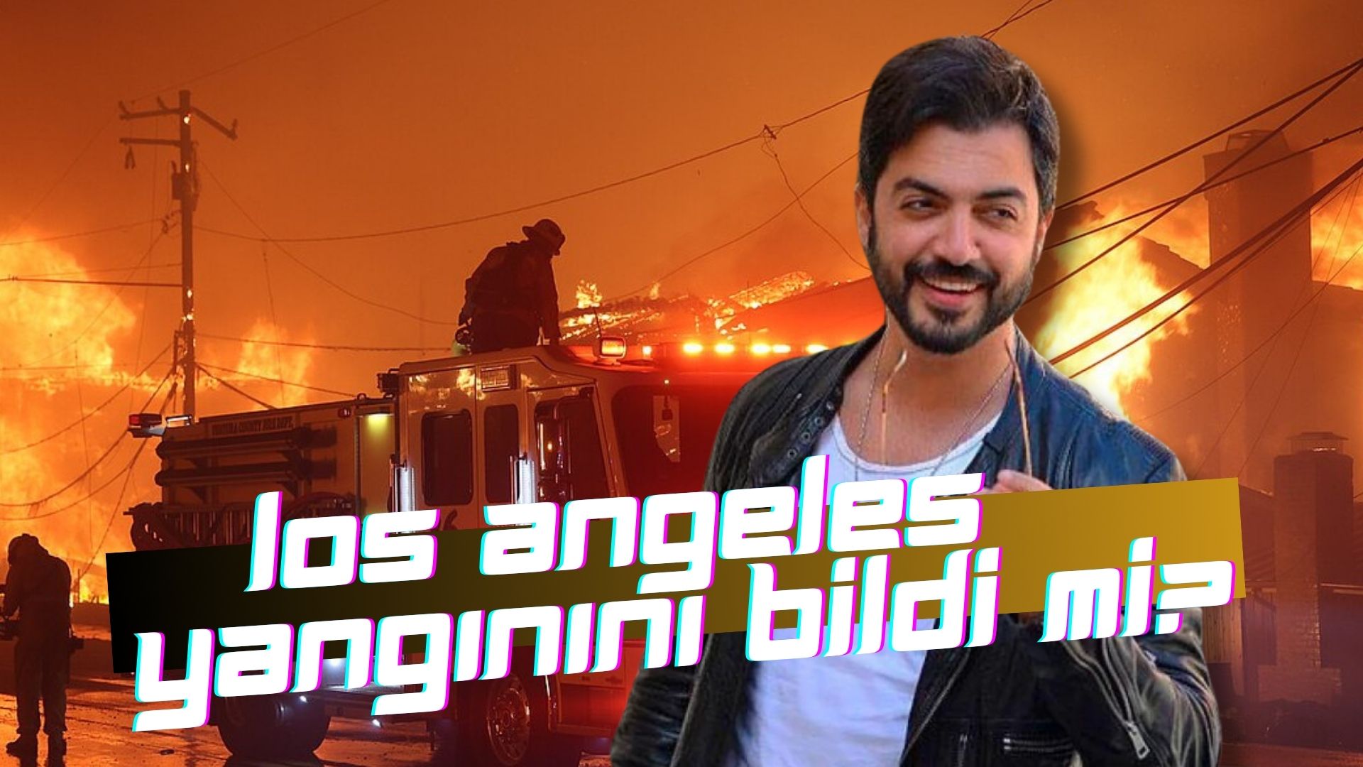 yusuf güney los angeles yangını